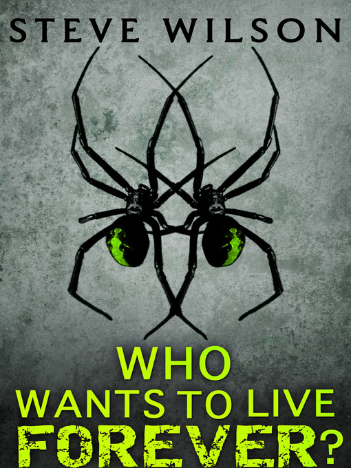 Title details for Who Wants to Live Forever? by Steve Wilson - Available